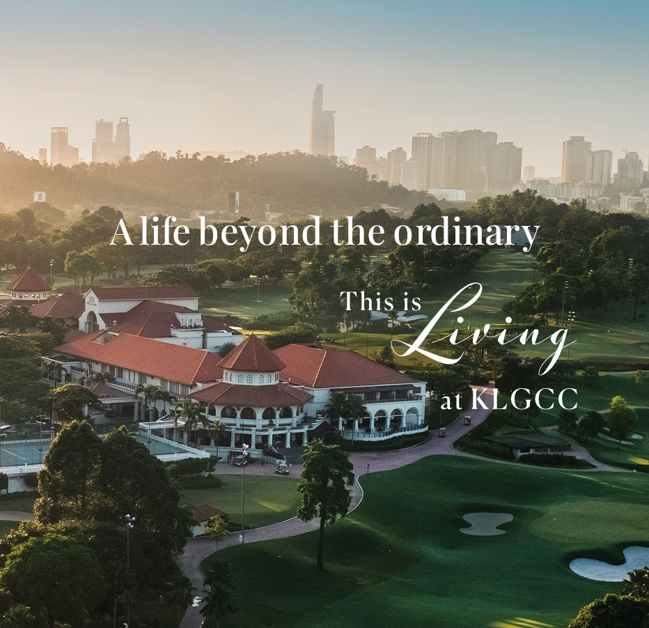 A life beyond the ordinary for those who know - This is living in KLGCC