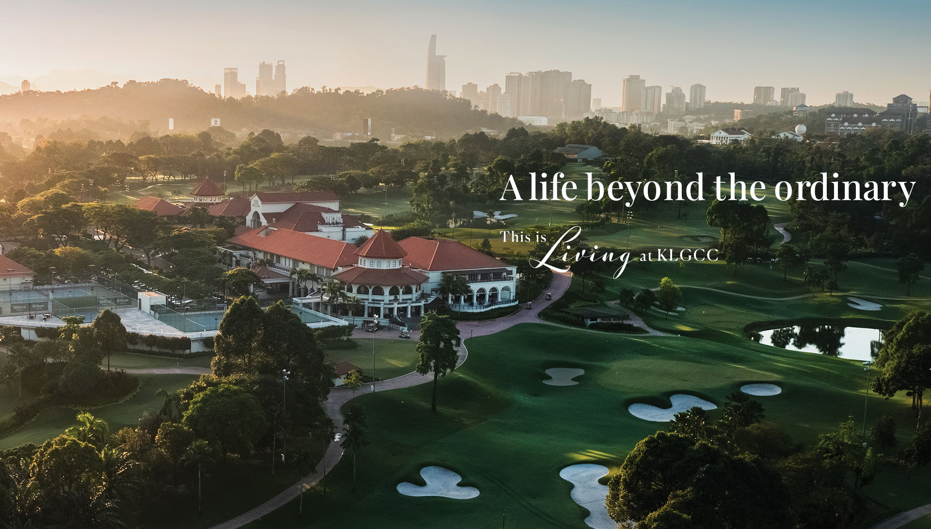 A life beyond the ordinary for those who know - This is living in KLGCC
